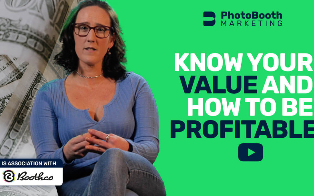 Know your Value & How to be Profitable in the Photo Booth Industry