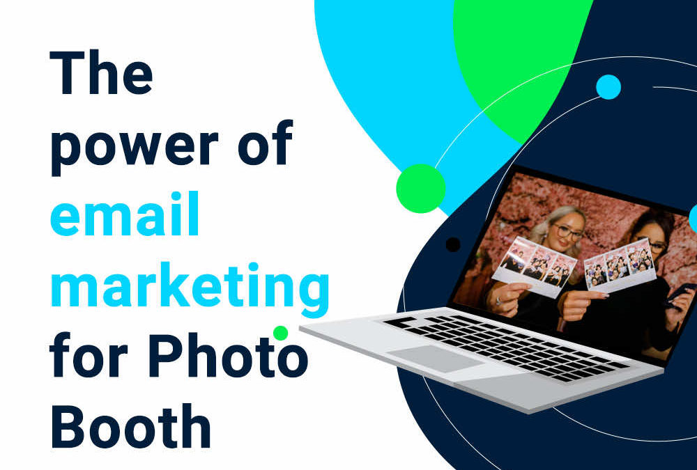 The power of email marketing for Photo Booth Owners