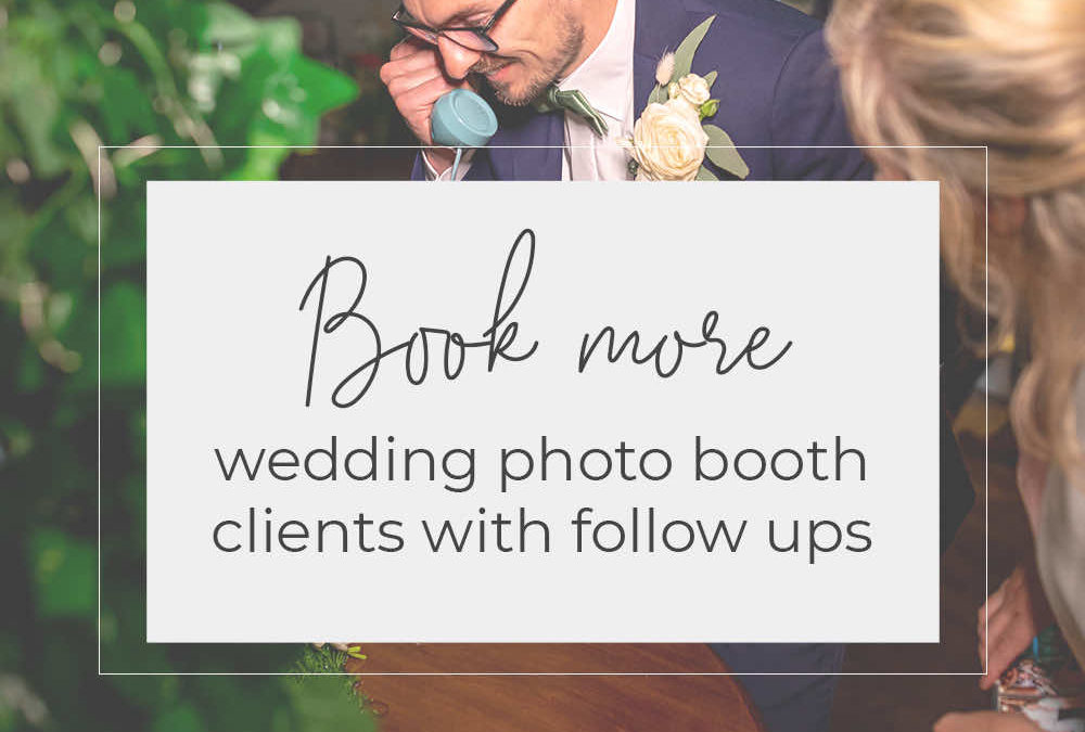 Book more wedding photo booth clients with follow ups