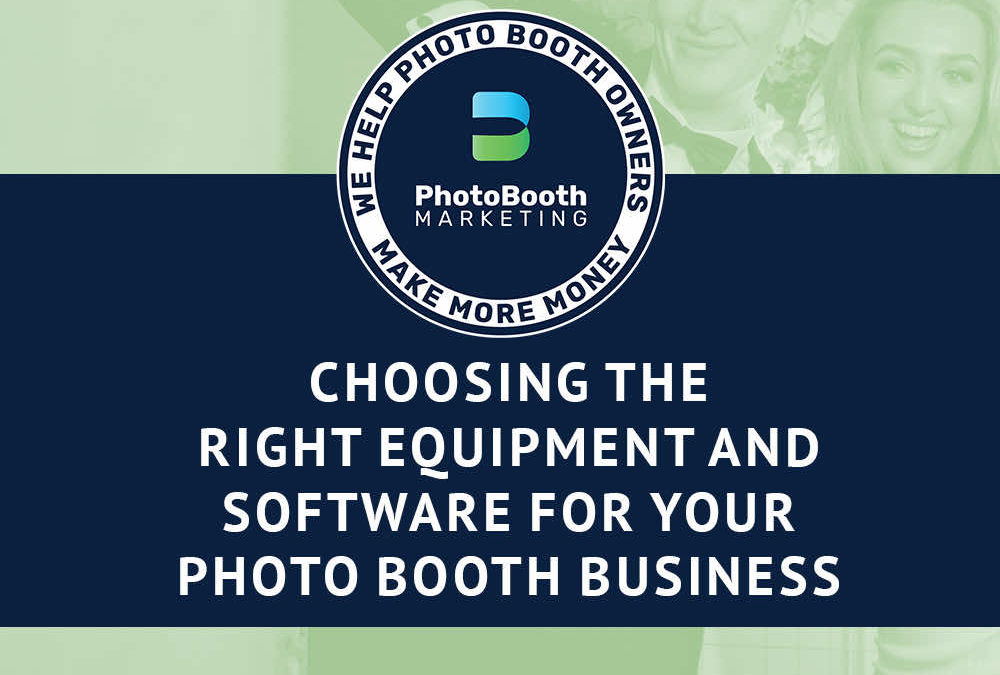 Choosing the right equipment and software for your photo booth business