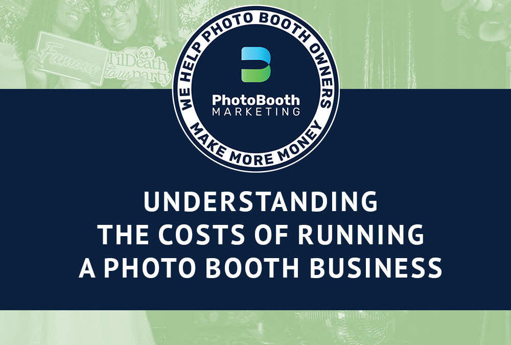 Understanding the Costs of Running a Photo Booth Business